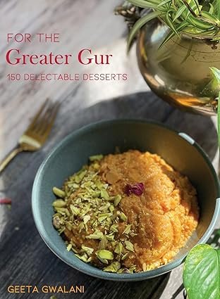 For The Greater Gur: 150 Delectable Desserts