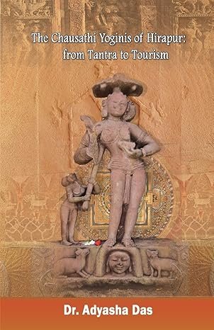 The Chausathi Yoginis of Hirapur: from Tantra to Tourism