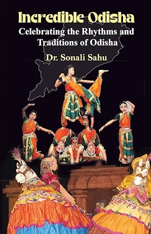 Incredible Odisha: Celebrating the Rhythms and Traditions of Odisha